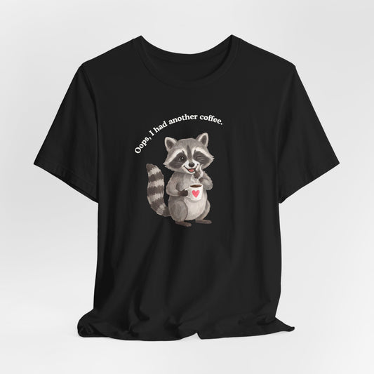 Oops I Had Another Coffee T-Shirt