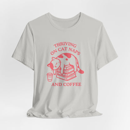 Thriving on Cat Naps & Coffee T-Shirt