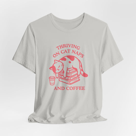 Thriving on Cat Naps & Coffee T-Shirt