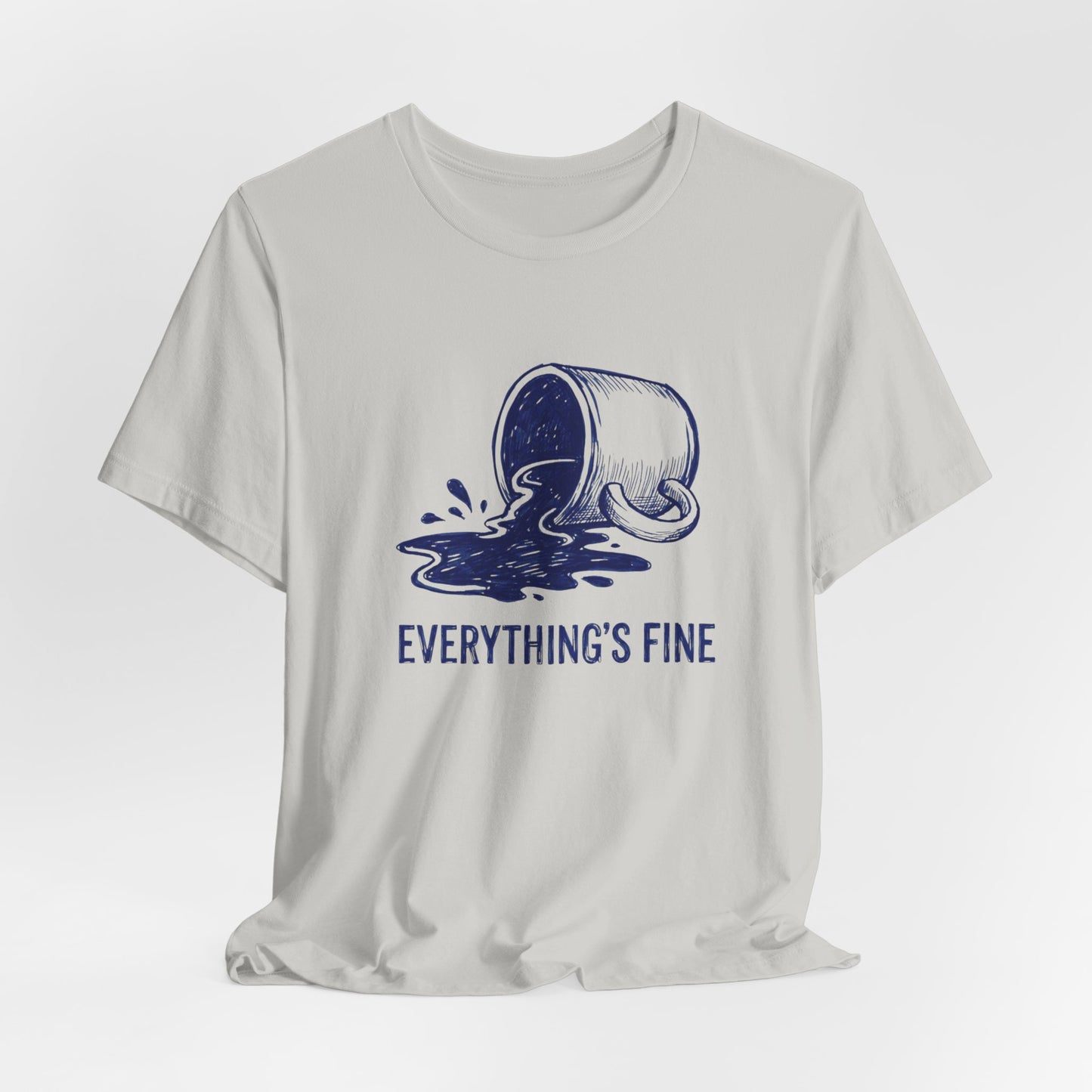 Everything's Fine T-Shirt