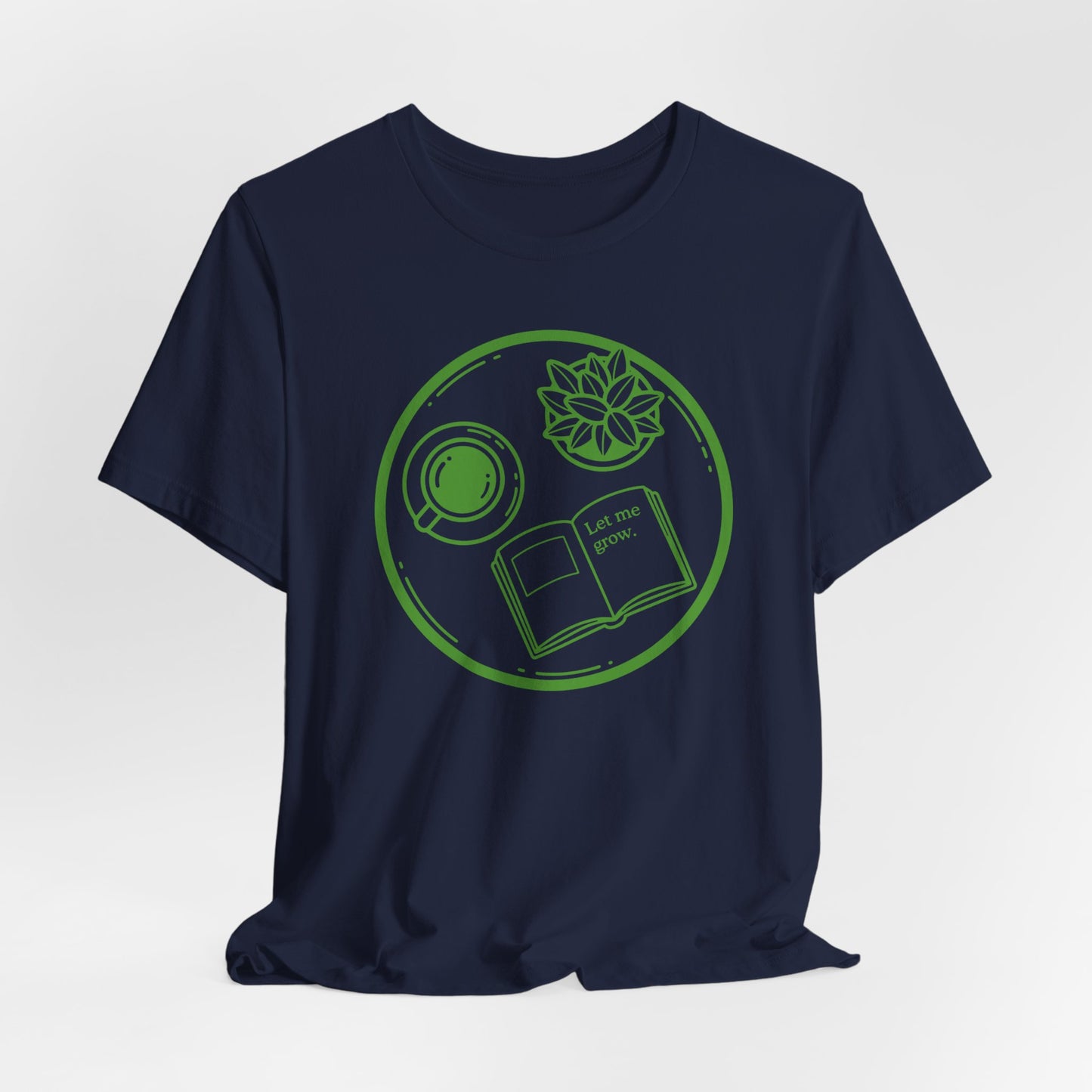 Let Me Grow T-Shirt
