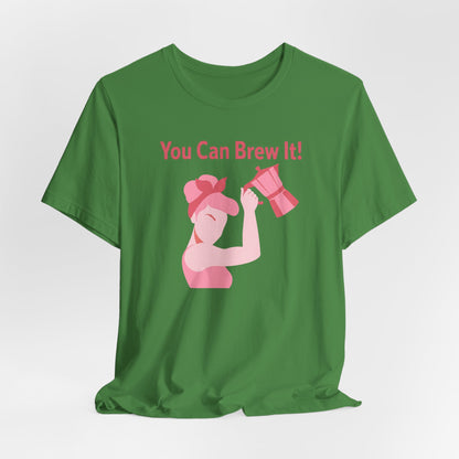 You Can Brew It! Super Soft T-Shirt