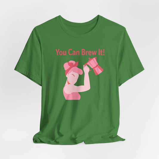 You Can Brew It! T-Shirt