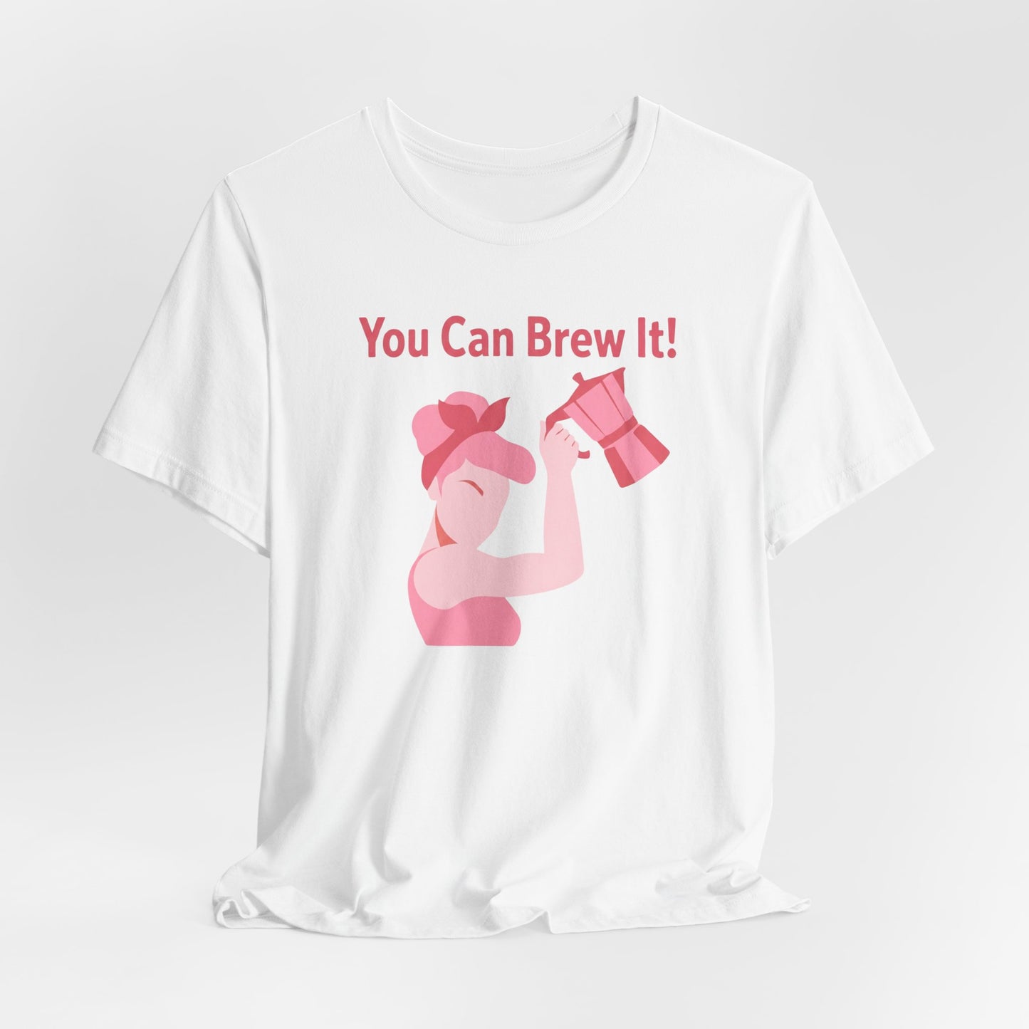 You Can Brew It! Super Soft T-Shirt