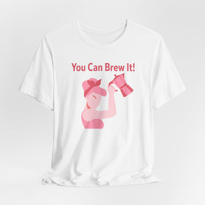 You Can Brew It! Super Soft T-Shirt