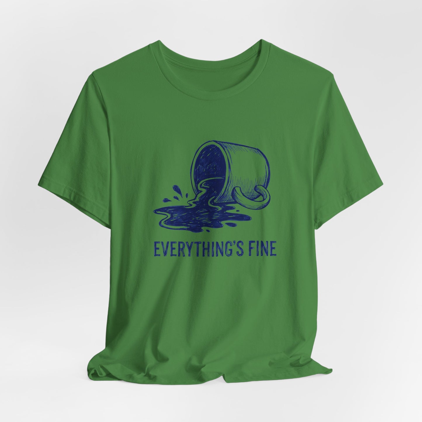 Everything's Fine T-Shirt
