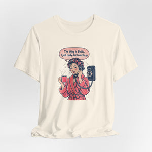 The Thing Is Betty Super Soft T-Shirt
