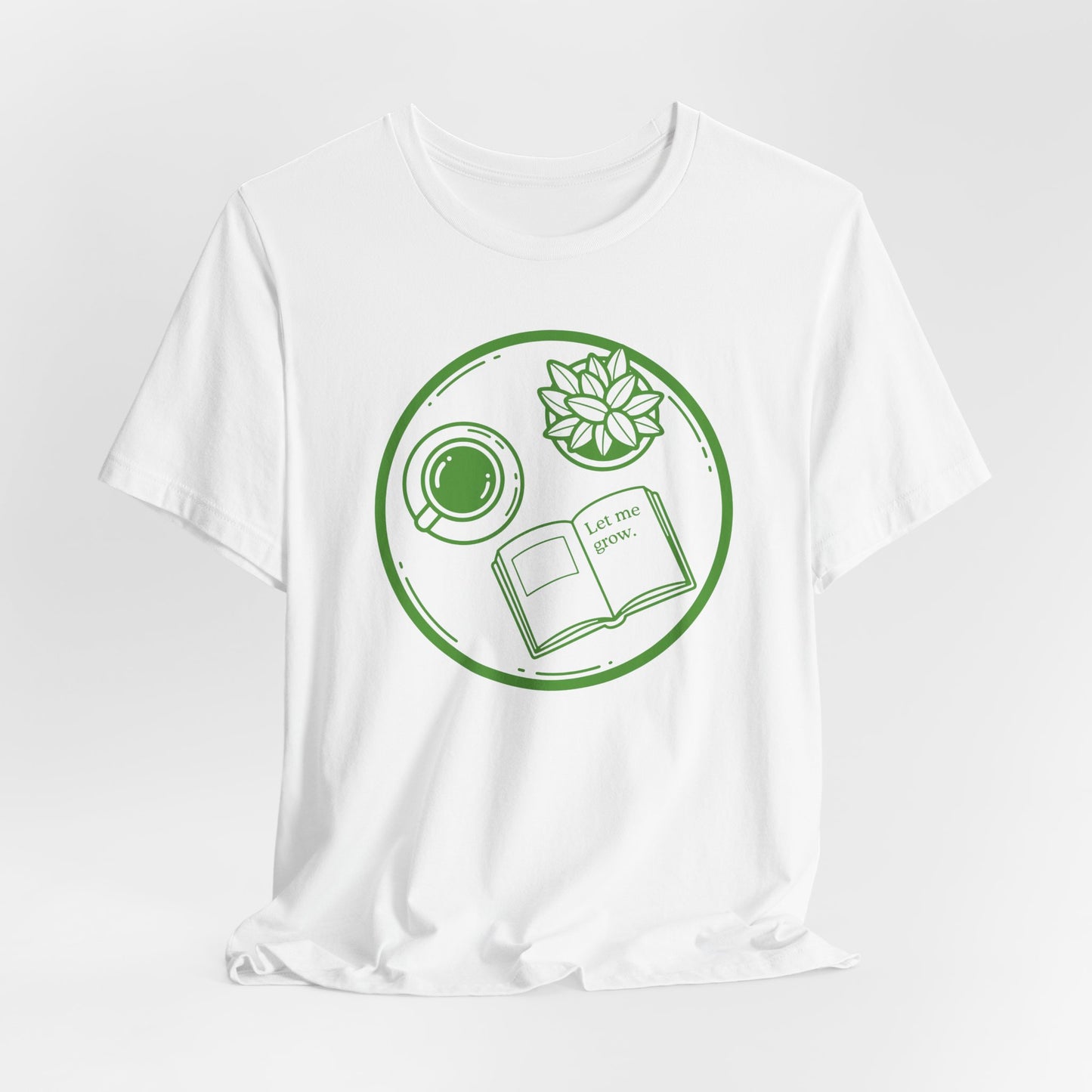 Let Me Grow T-Shirt