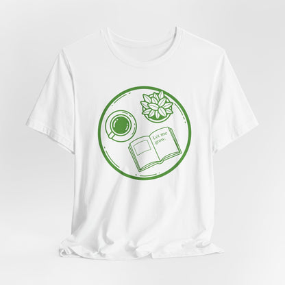 Let Me Grow T-Shirt