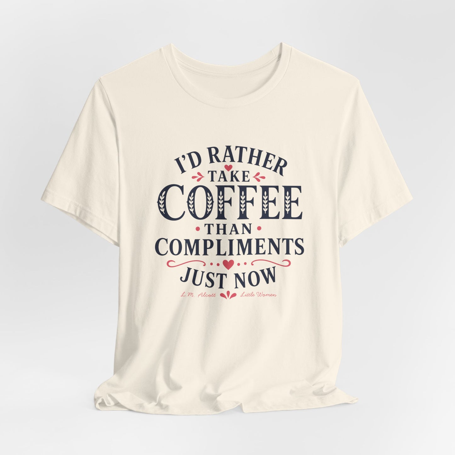 I'd Rather Take Coffee Than Compliments T-Shirt