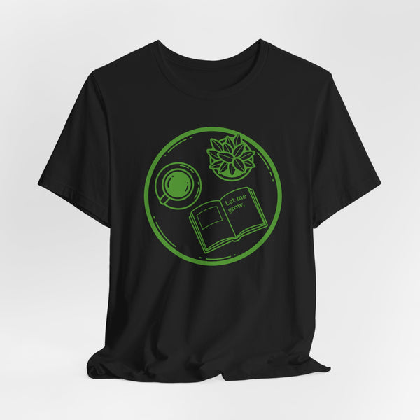 Let Me Grow T-Shirt