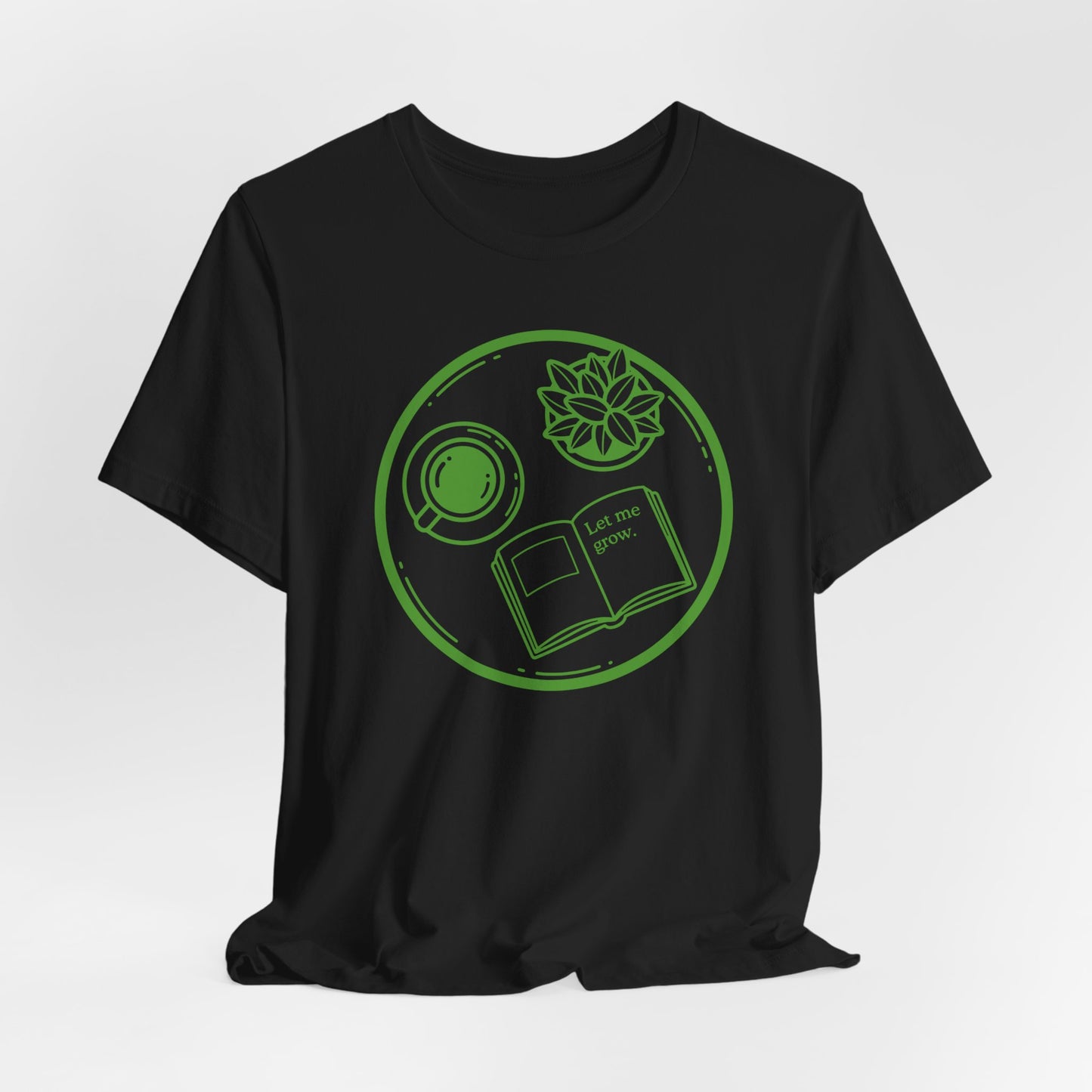Let Me Grow T-Shirt