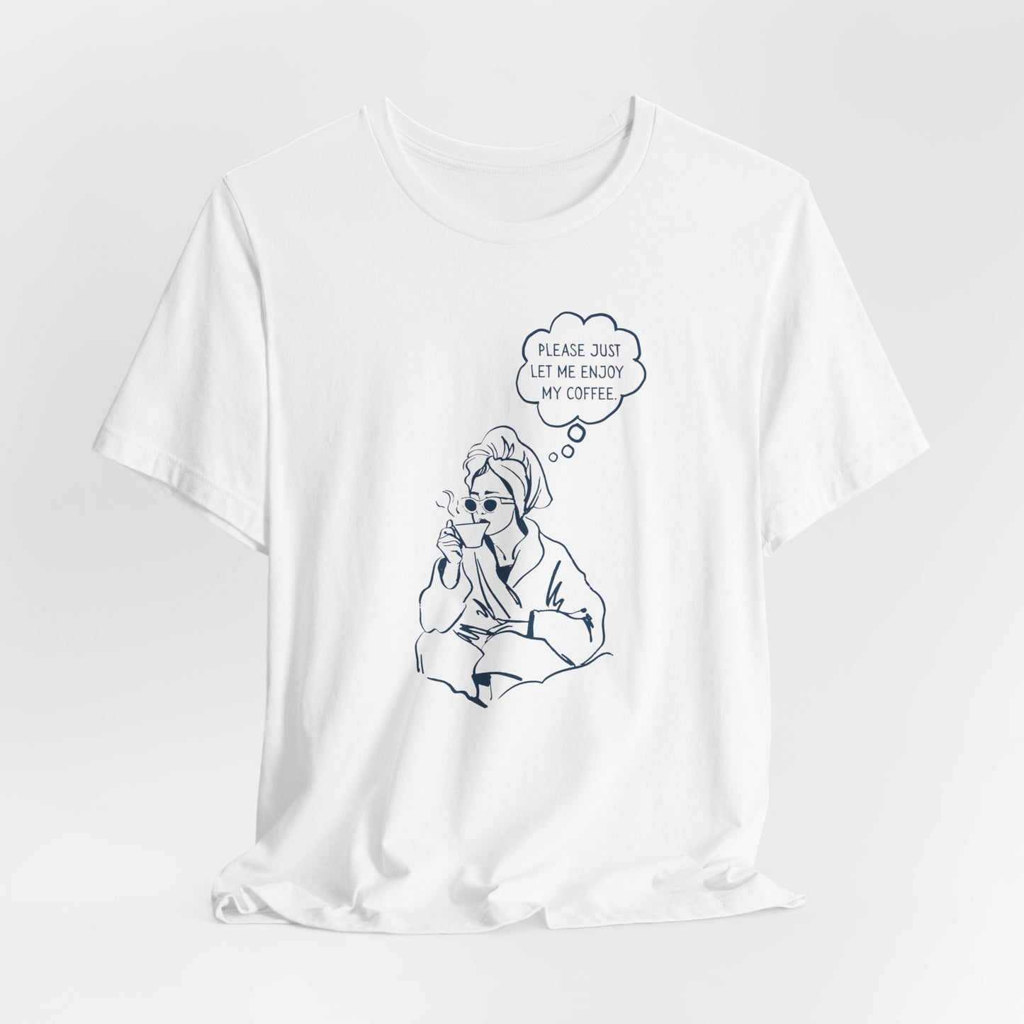 Please Just Let Me Enjoy My Coffee T-Shirt