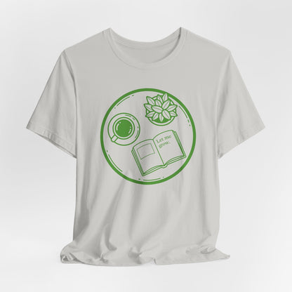 Let Me Grow T-Shirt