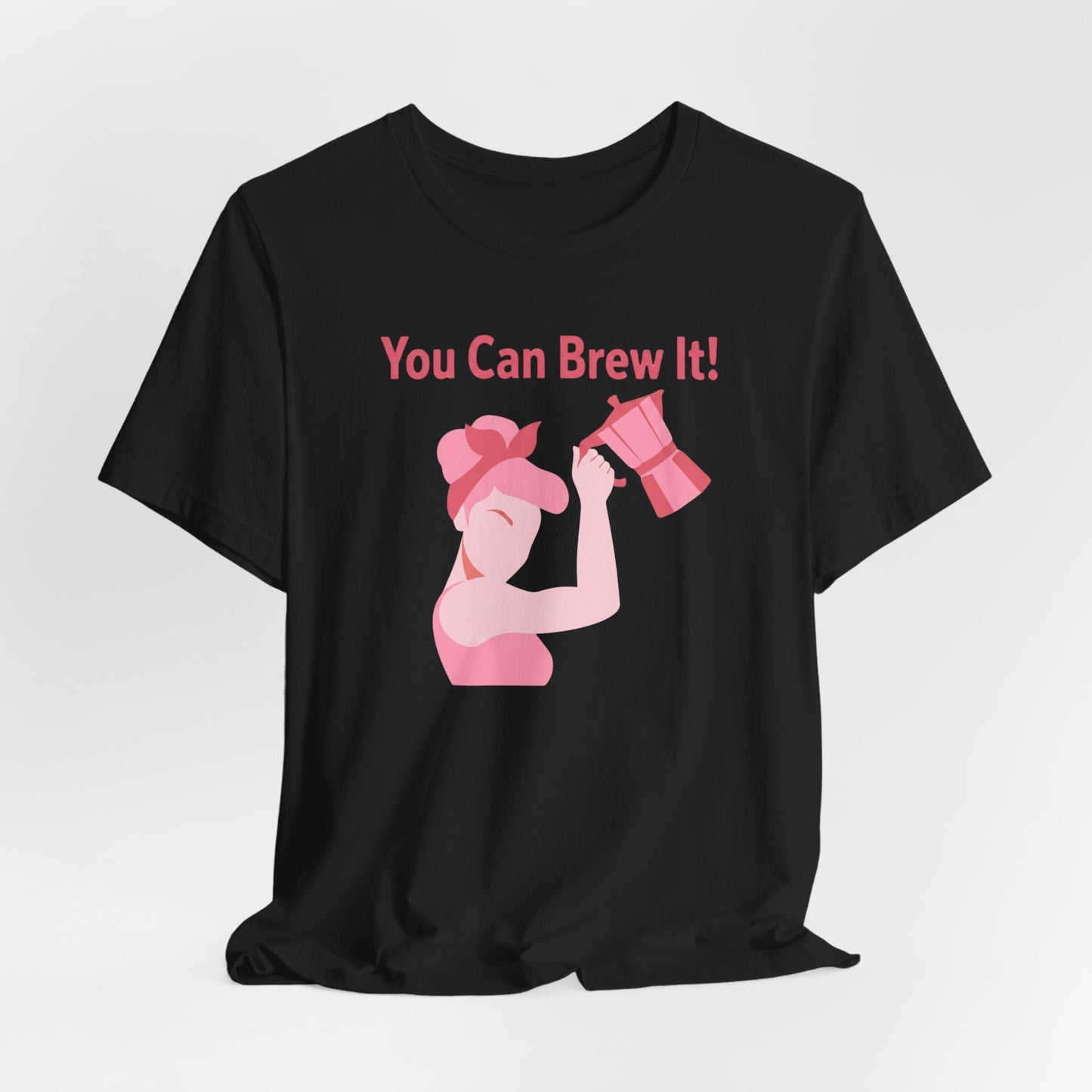 You Can Brew It! Super Soft T-Shirt
