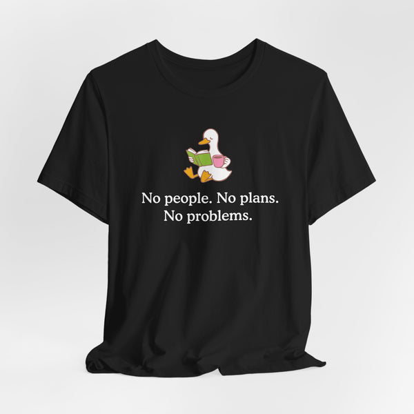 Silly Goose No People No Plans No Problems T-Shirt