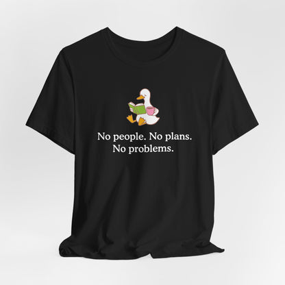 Silly Goose No People No Plans No Problems T-Shirt