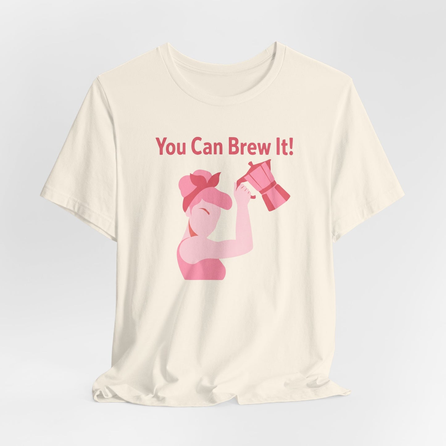 You Can Brew It! Super Soft T-Shirt
