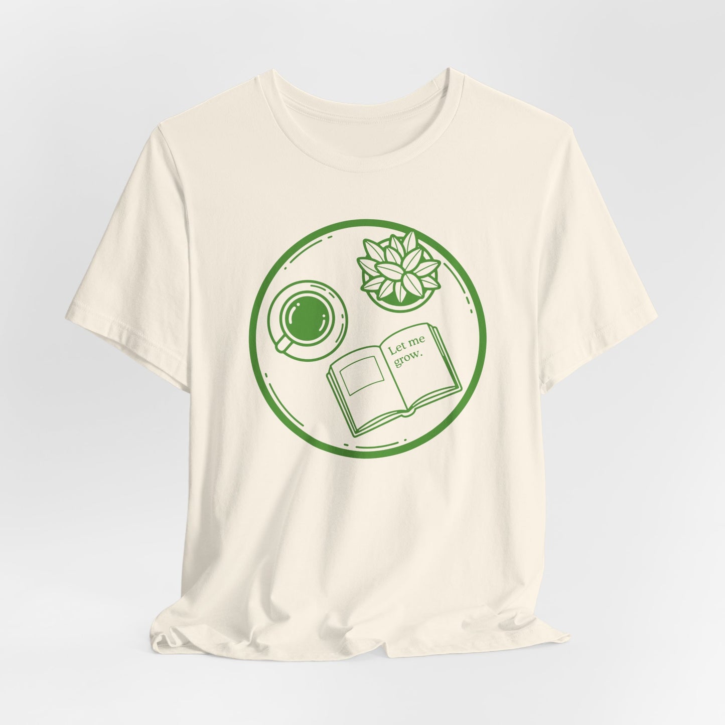 Let Me Grow T-Shirt