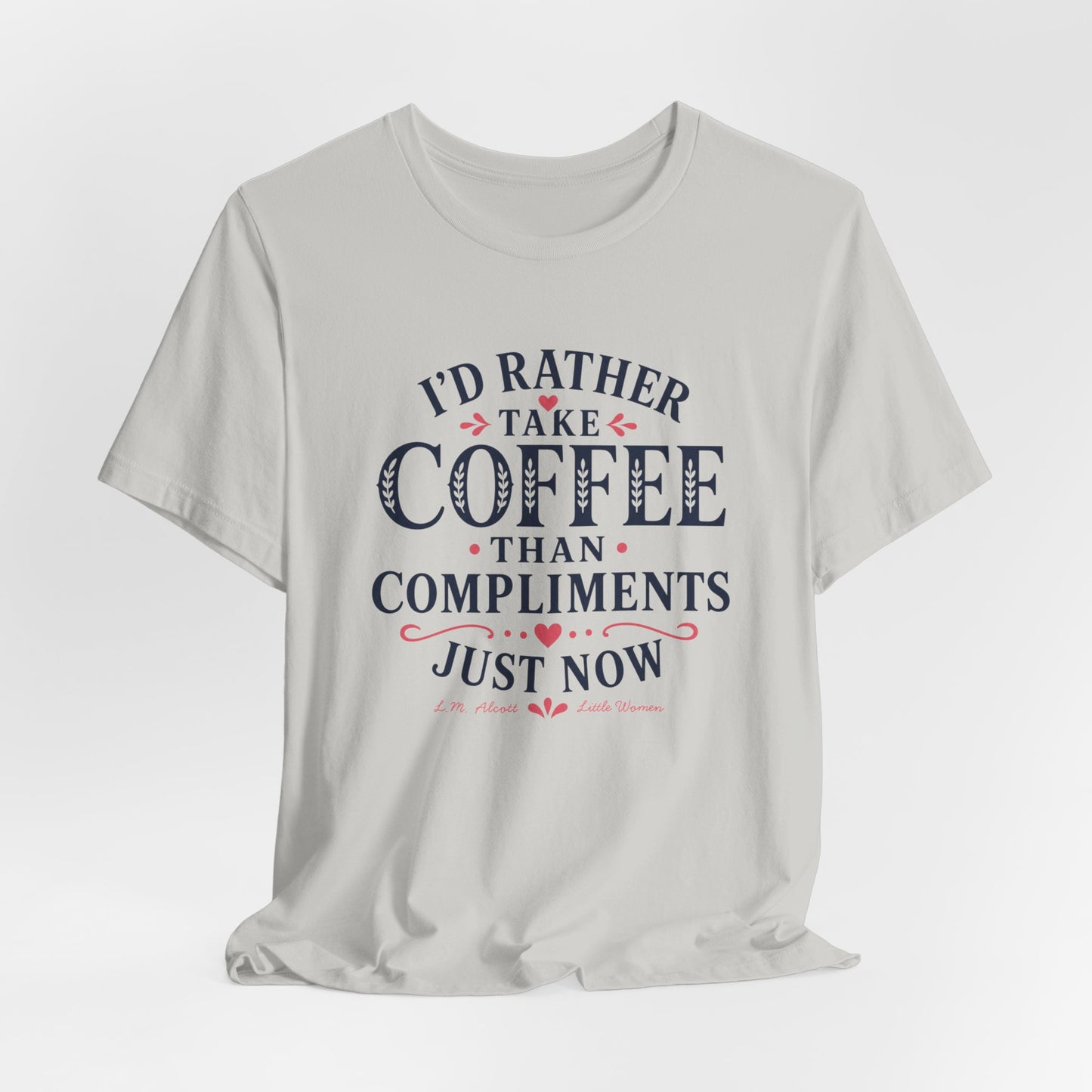 I'd Rather Take Coffee Than Compliments T-Shirt