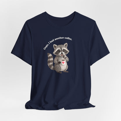 Oops I Had Another Coffee T-Shirt