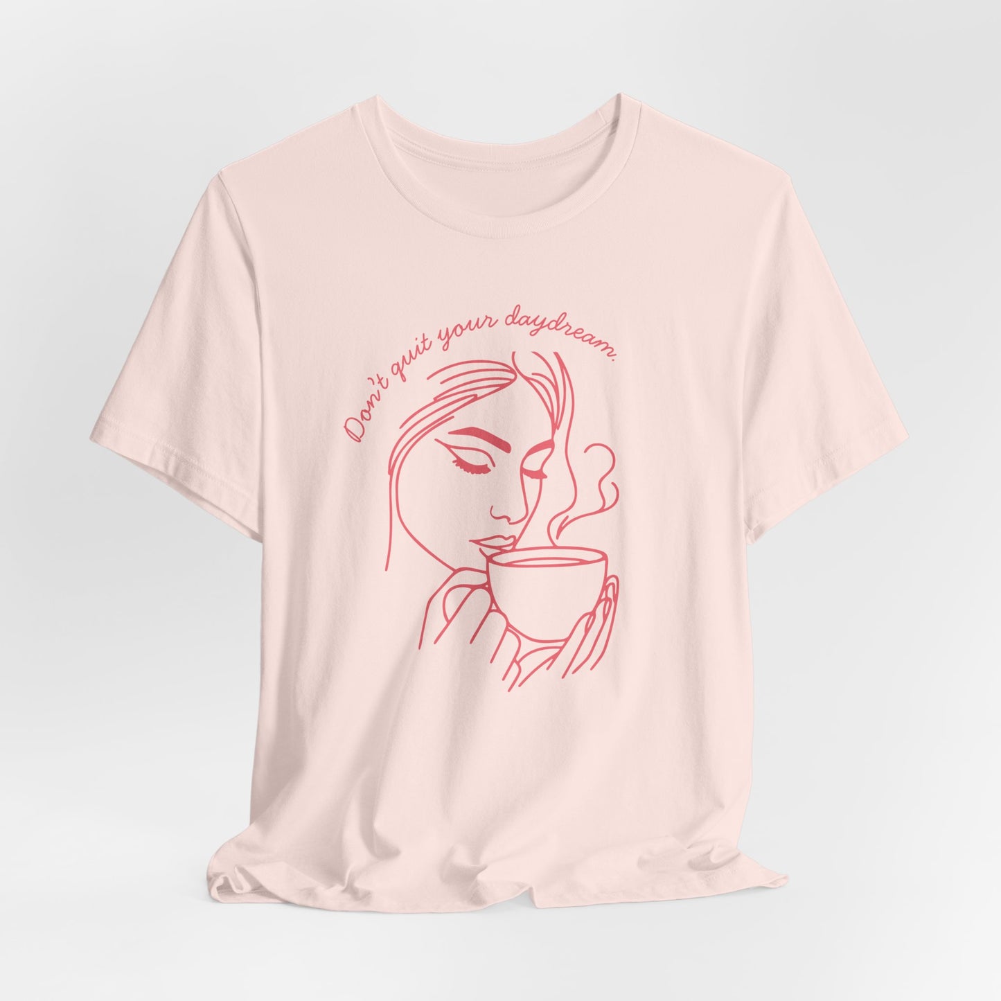 Don't Quit Your Daydream T-Shirt