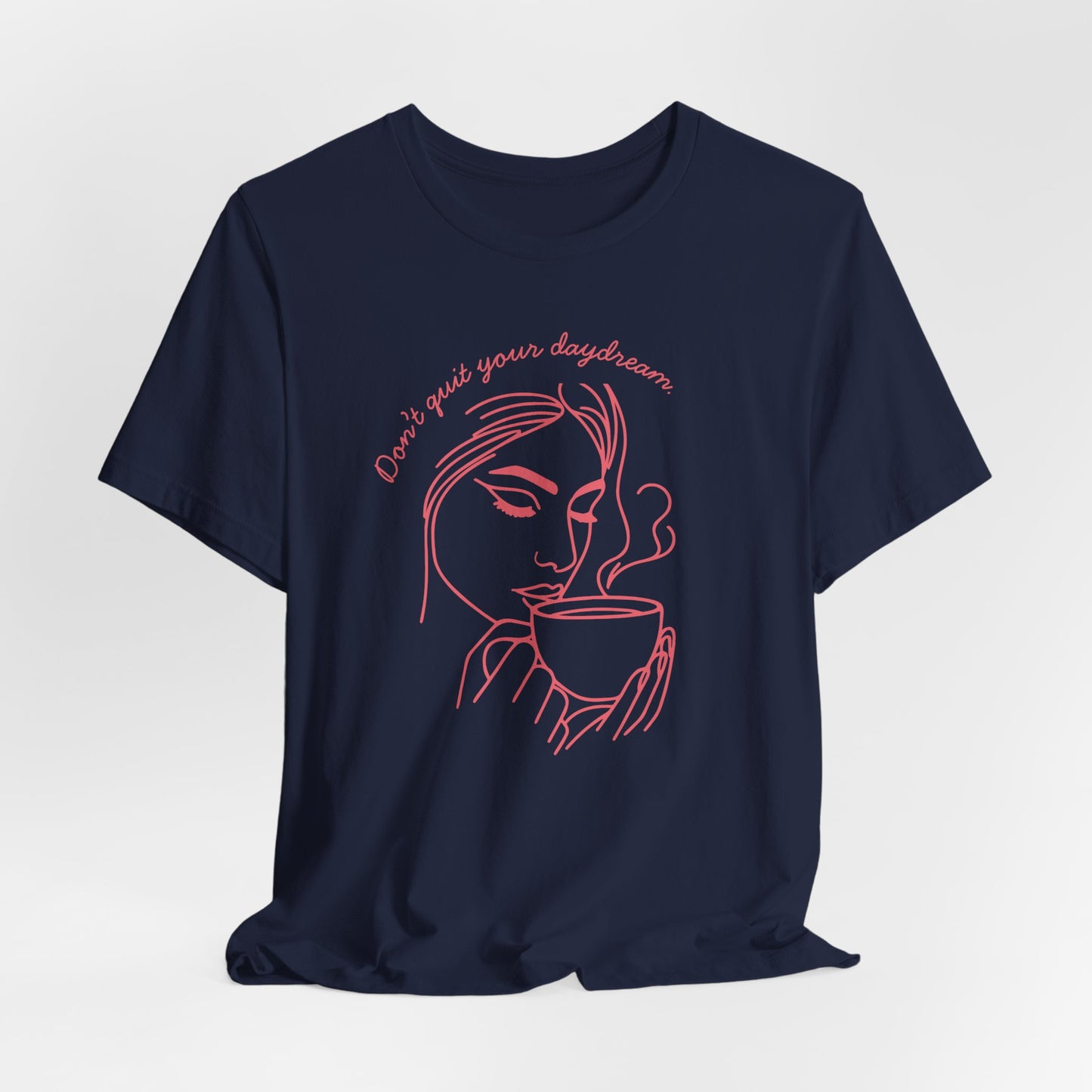 Don't Quit Your Daydream T-Shirt