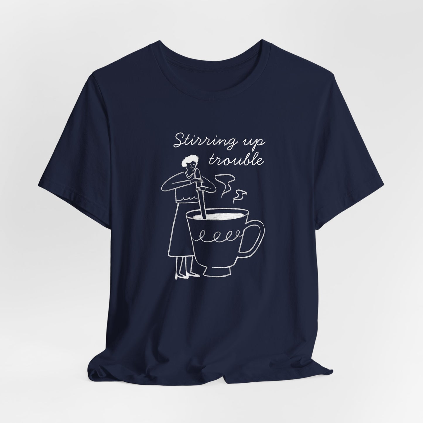 Stirring Up Trouble T-Shirt