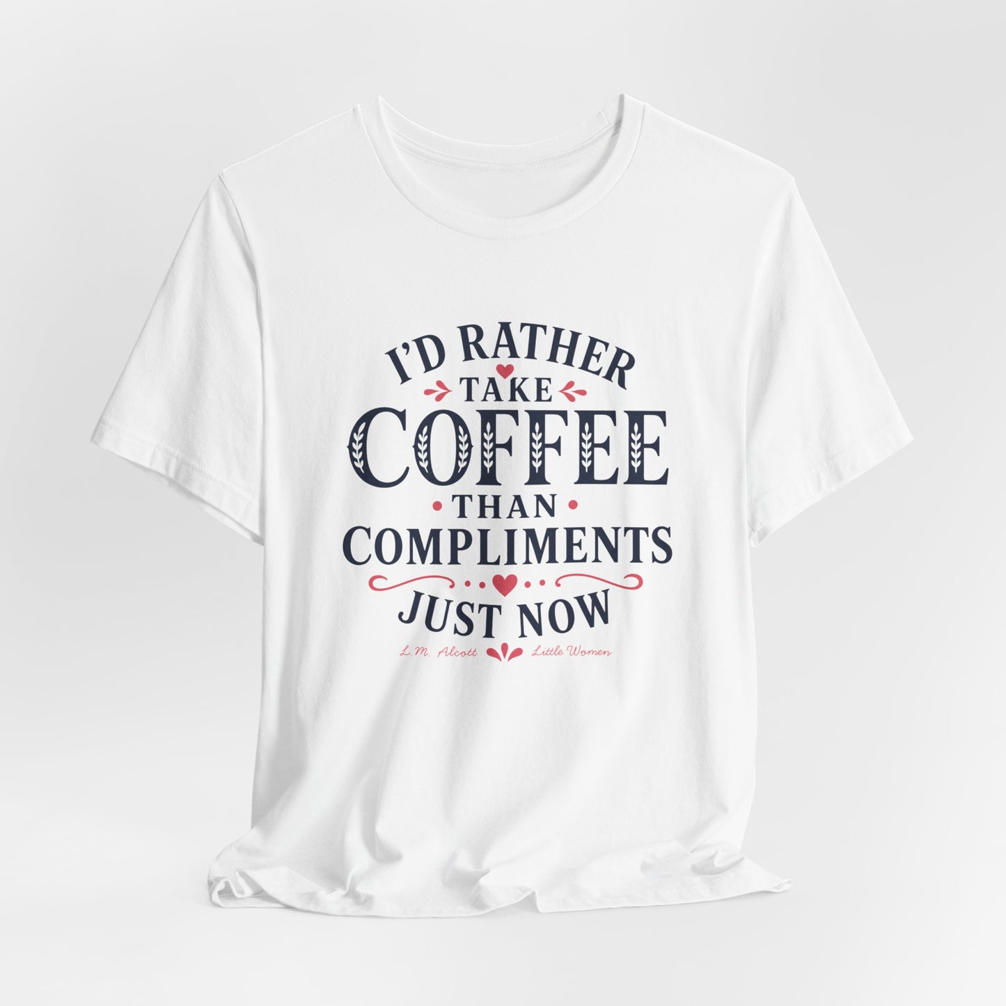 I'd Rather Take Coffee Than Compliments T-Shirt