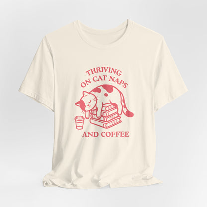Thriving on Cat Naps & Coffee T-Shirt