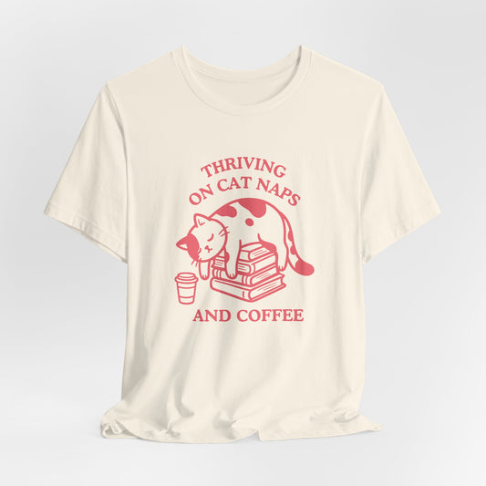 Thriving on Cat Naps & Coffee T-Shirt