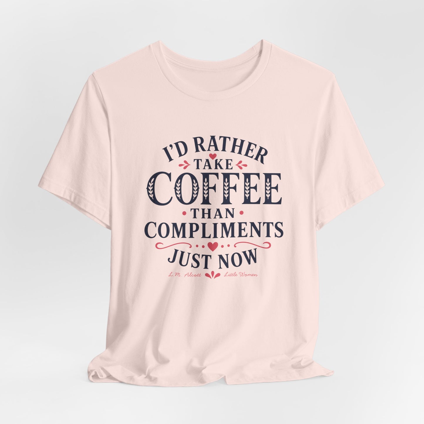 I'd Rather Take Coffee Than Compliments T-Shirt