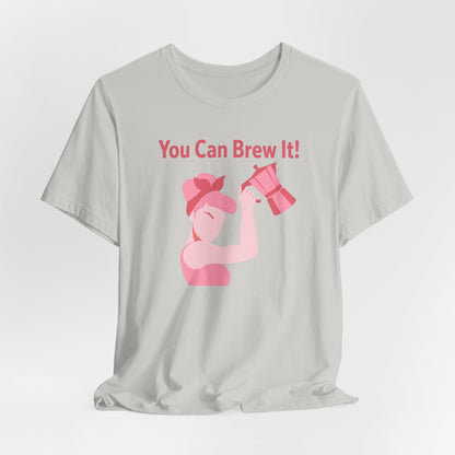 You Can Brew It! Super Soft T-Shirt