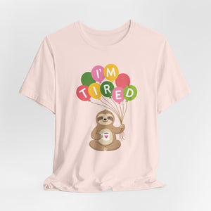 I'm Tired Sloth Super Soft T-Shirt