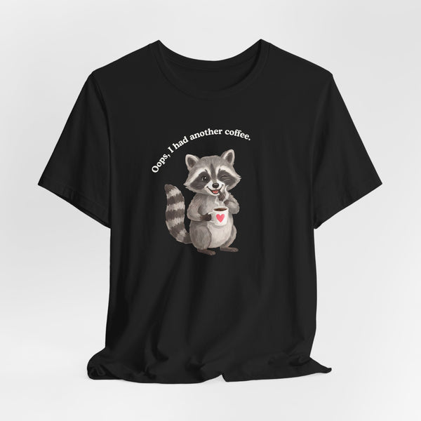 Oops I Had Another Coffee T-Shirt