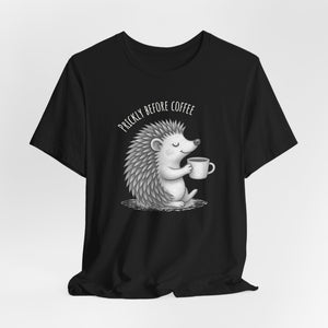Prickly Before Coffee Super Soft T-Shirt