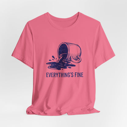 Everything's Fine T-Shirt