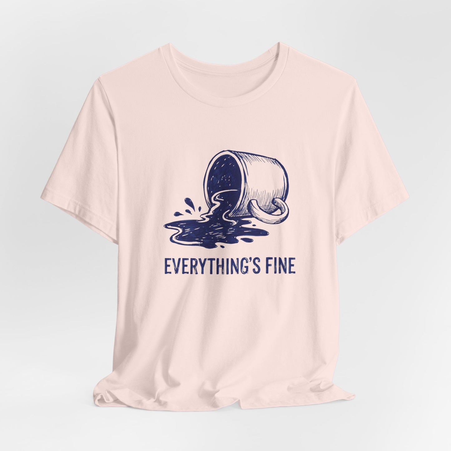 Everything's Fine T-Shirt