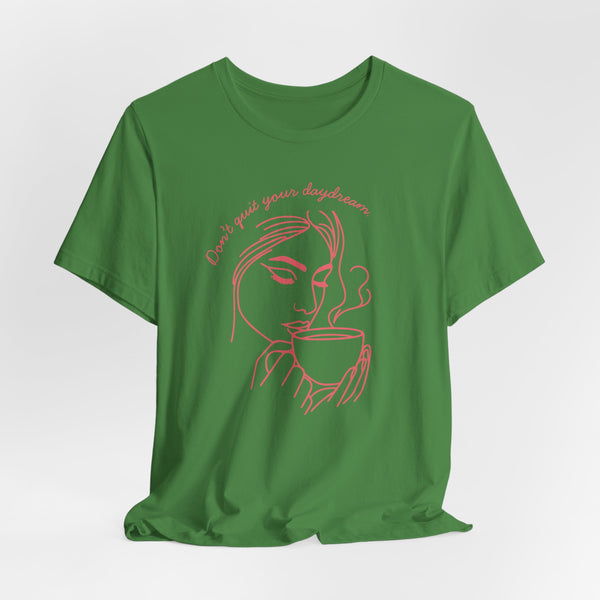 Don't Quit Your Daydream T-Shirt