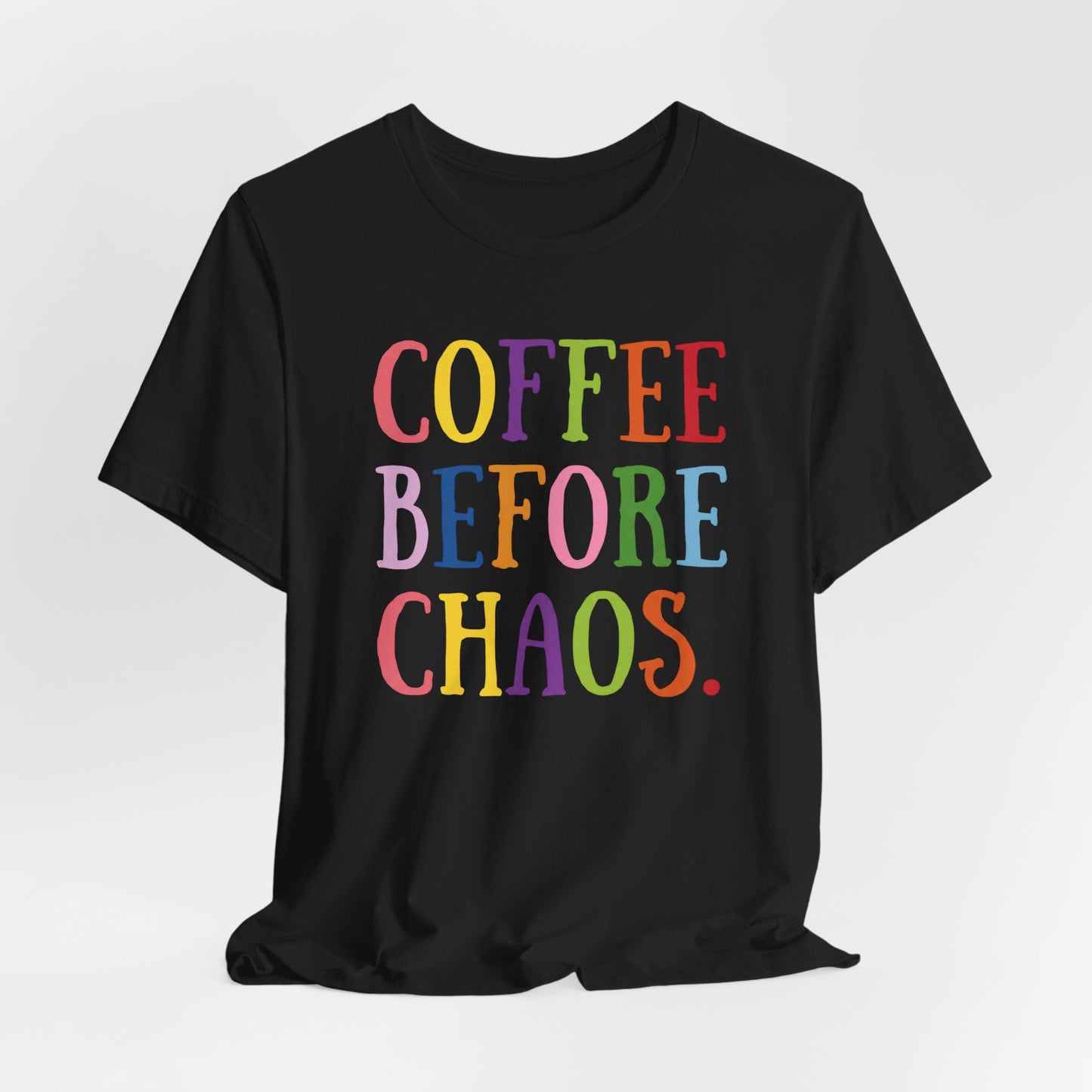 Coffee Before Chaos Super Soft T-Shirt