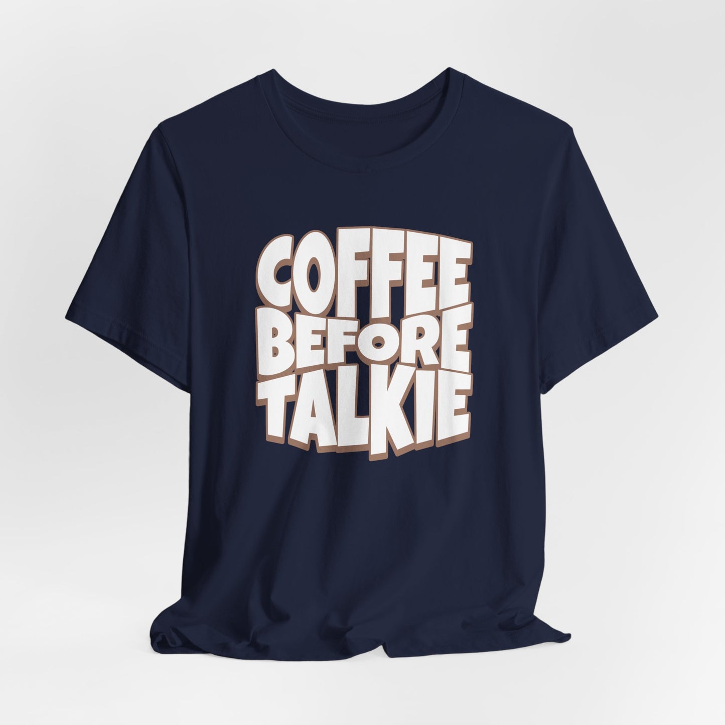 Coffee Before Talkie T-Shirt