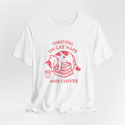 Thriving on Cat Naps & Coffee T-Shirt