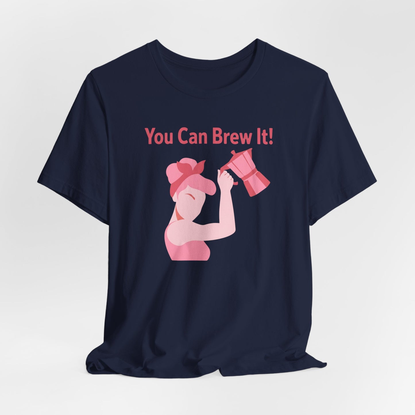You Can Brew It! Super Soft T-Shirt