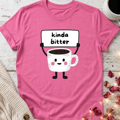 Kinda Bitter T-Shirt