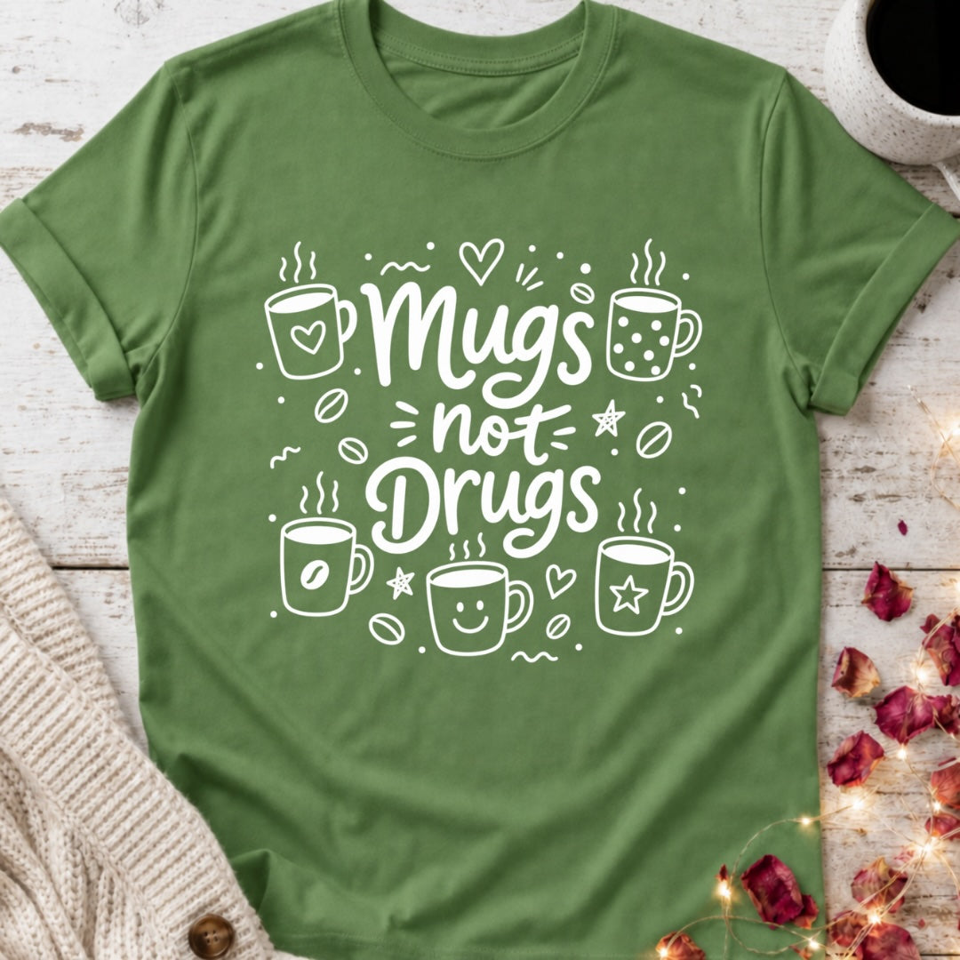 Mugs Not Drugs T-Shirt