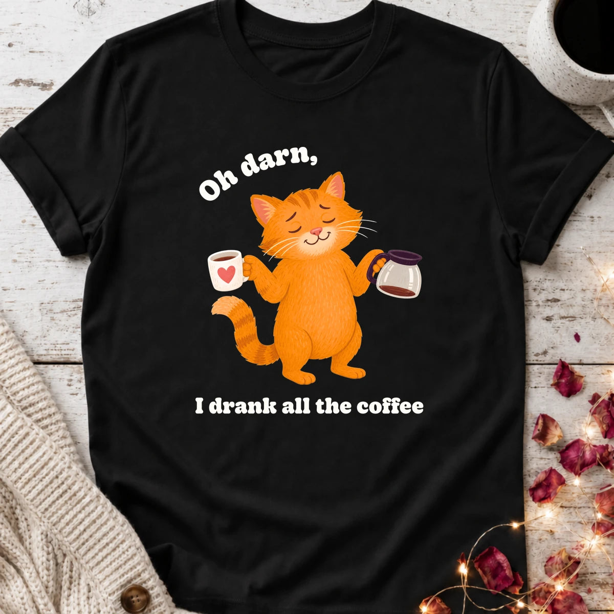 Oh Darn, I Drank All the Coffee T-Shirt